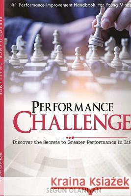 Performance Challenge: Discover the Secrets to Greater Performance in Life Segun Olaniyan 9781387824182 Lulu.com - książka