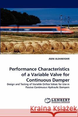 Performance Characteristics of a Variable Valve for Continuous Damper  9783843383776 LAP Lambert Academic Publishing AG & Co KG - książka