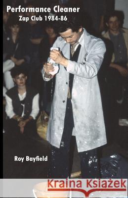 Performance Cleaner: Zap Club 1984-86 Roy Bayfield 9781907766121 Sideways Books - książka