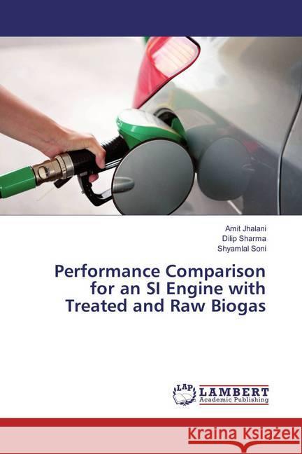 Performance Comparison for an SI Engine with Treated and Raw Biogas Jhalani, Amit; Sharma, Dilip; Soni, Shyamlal 9786134990981 LAP Lambert Academic Publishing - książka