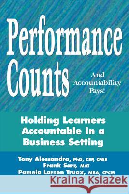 Performance Counts and Accountability Pays: Holding Learners Accountable in a Business Setting Alessandra, Tony 9780970699206 Training Implementation Services - książka