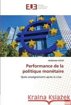 Performance de la politique monetaire Abdelkader Aguir   9786203455908 International Book Market Service Ltd - książka
