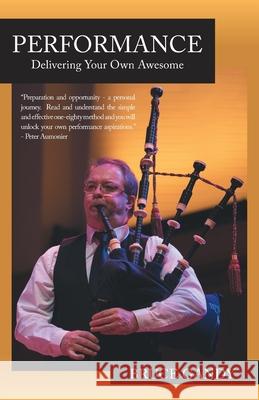 Performance: Delivering Your Own Awesome Bruce Gandy 9781525566264 FriesenPress - książka