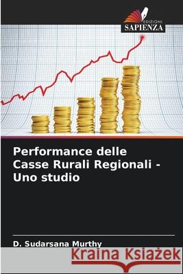 Performance delle Casse Rurali Regionali - Uno studio Murthy, D. Sudarsana 9786208768393 Edizioni Sapienza - książka