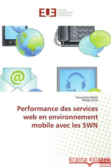 Performance des services web en environnement mobile avec les SWN Balde, Fatoumata; Sene, Mbaye 9783841743855 Éditions universitaires européennes - książka