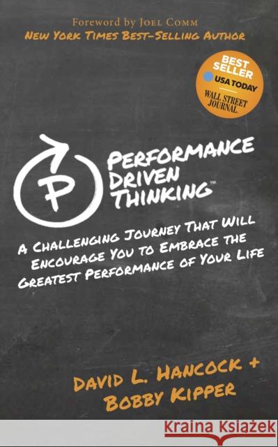 Performance-Driven Thinking: A Challenging Journey That Will Encourage You to Embrace the Greatest Performance of Your Life Hancock, David L. 9781614486930 Morgan James Publishing - książka