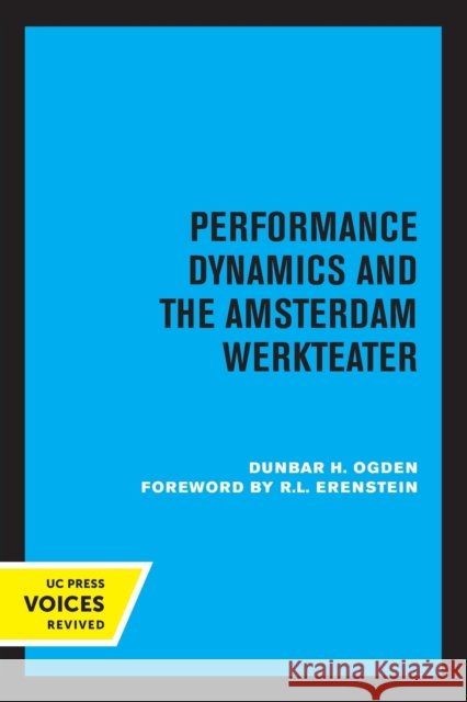 Performance Dynamics and the Amsterdam Werkteater Dunbar H. Ogden 9780520329652 University of California Press - książka