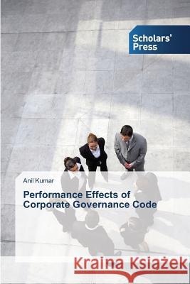 Performance Effects of Corporate Governance Code Anil Kumar 9783639717907 Scholars' Press - książka