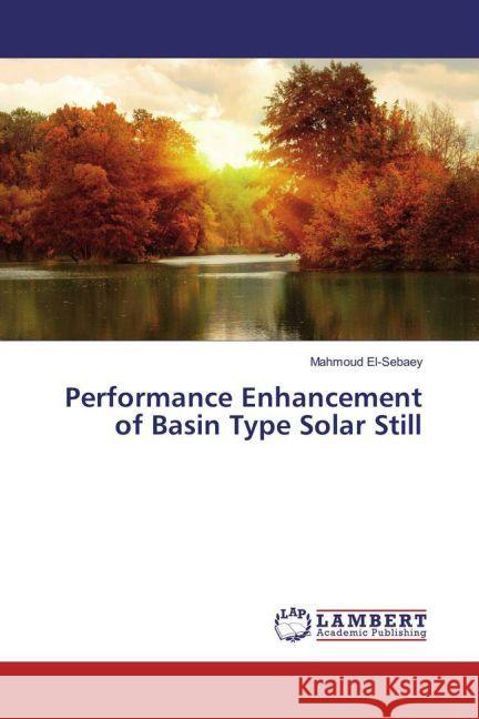 Performance Enhancement of Basin Type Solar Still El-Sebaey, Mahmoud 9783659940866 LAP Lambert Academic Publishing - książka