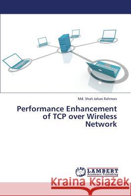 Performance Enhancement of TCP over Wireless Network Rahman MD Shah Jahan 9783659352584 LAP Lambert Academic Publishing - książka