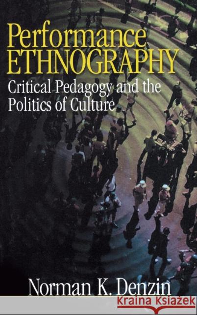 Performance Ethnography: Critical Pedagogy and the Politics of Culture Denzin, Norman K. 9780761910381 Sage Publications - książka