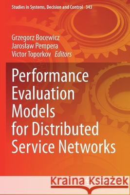 Performance Evaluation Models for Distributed Service Networks Grzegorz Bocewicz Jaroslaw Pempera Victor Toporkov 9783030670658 Springer - książka