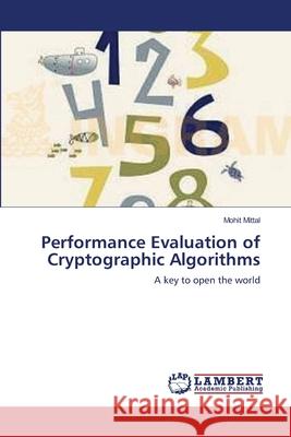 Performance Evaluation of Cryptographic Algorithms Mohit Mittal 9783659209055 LAP Lambert Academic Publishing - książka