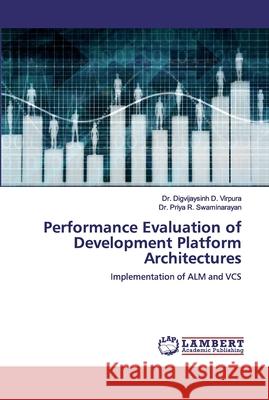 Performance Evaluation of Development Platform Architectures D. Virpura, Digvijaysinh 9786200313980 LAP Lambert Academic Publishing - książka