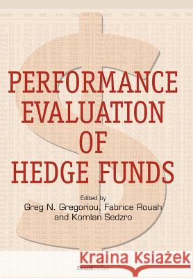 Performance Evaluation of Hedge Funds Greg N. Gregoriou Fabrice Douglas Rouah Komlan Sedzro 9781587982002 Beard Books - książka