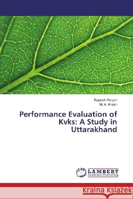 Performance Evaluation of Kvks: A Study in Uttarakhand Ranjan, Rupesh; Ansari, M. A. 9783330349001 LAP Lambert Academic Publishing - książka
