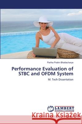 Performance Evaluation of STBC and OFDM System Bhattacharya, Partha Pratim 9783659111150 LAP Lambert Academic Publishing - książka
