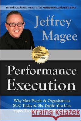 Performance Execution Jeffrey Magee 9780977795710 Jeff Magee International - książka