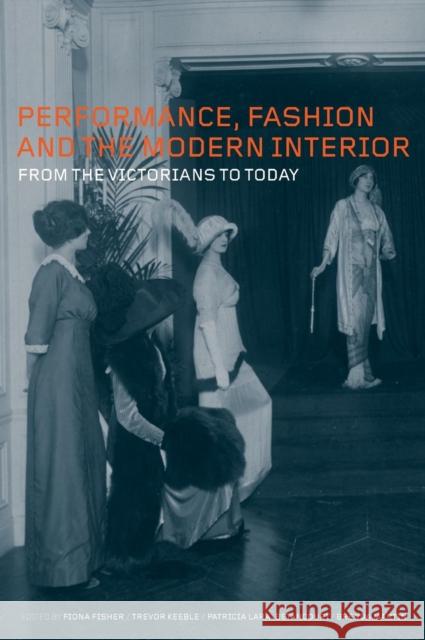 Performance, Fashion and the Modern Interior: From the Victorians to Today Fisher, Fiona 9781847887825  - książka