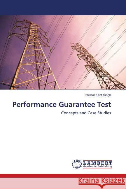 Performance Guarantee Test : Concepts and Case Studies Singh, Nirmal Kant 9786138335214 LAP Lambert Academic Publishing - książka