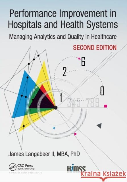 Performance Improvement in Hospitals and Health Systems: Managing Analytics and Quality in Healthcare, 2nd Edition  9781138296404 HIMSS Book Series - książka