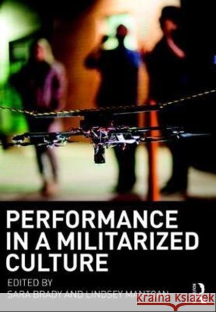 Performance in a Militarized Culture Sara Brady Lindsey Mantoan 9781138740808 Routledge - książka
