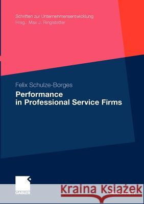 Performance in Professional Service Firms Schulze-Borges, Felix   9783834927699 Gabler - książka
