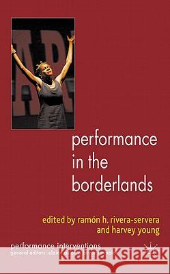 Performance in the Borderlands Ramn H. Rivera-Servera Harvey Young 9780230574601 Palgrave MacMillan - książka