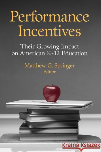 Performance Incentives: Their Growing Impact on American K-12 Education Springer, Matthew G. 9780815780793 Brookings Institution Press - książka