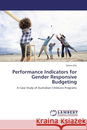 Performance Indicators for Gender Responsive Budgeting Ichii, Reina 9783846509005 LAP Lambert Academic Publishing - książka