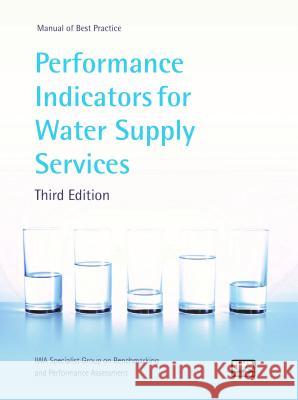 Performance Indicators for Water Supply Services Helena Alegre J. M. Baptista Enrique Cabrera 9781780406329 IWA Publishing - książka