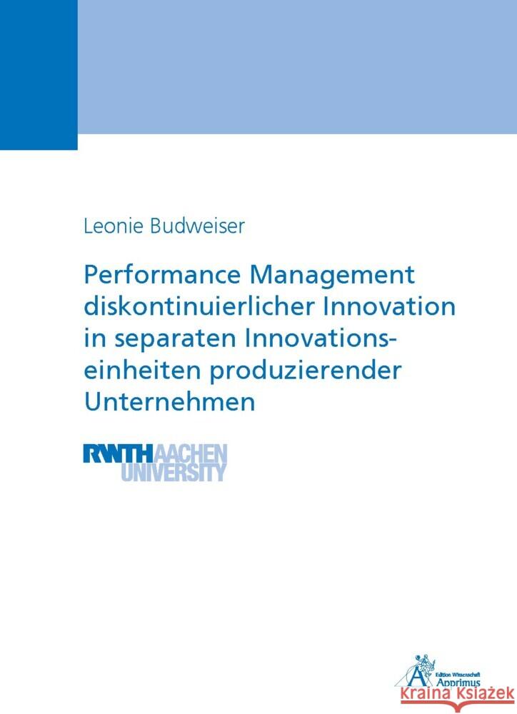 Performance Management diskontinuierlicher Innovation in separaten Innovationseinheiten produzierender Unternehmen Budweiser, Leonie 9783985552627 Apprimus Verlag - książka