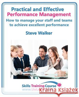 Performance Management for Excellence in Business. How Use a Step by Step Process to Improve the Performance of Your Team Through Measurement, Apprais Walker, Steve 9781849370790 Universe of Learning Ltd - książka
