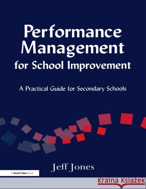 Performance Management for School Improvement: A Practical Guide for Secondary Schools Jones, Jeff 9781853467691 Taylor & Francis - książka