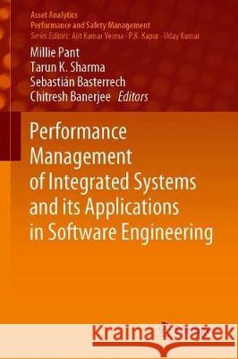 Performance Management of Integrated Systems and Its Applications in Software Engineering Pant, Millie 9789811382529 Springer - książka