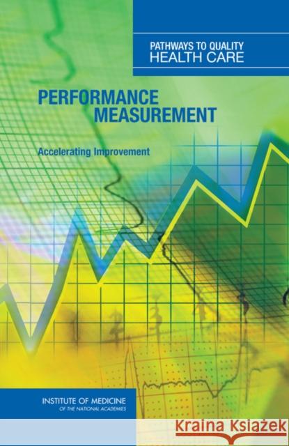 Performance Measurement: Accelerating Improvement Institute of Medicine 9780309100076 National Academy Press - książka