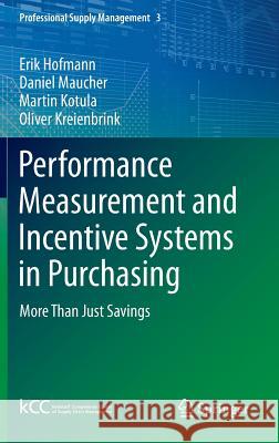 Performance Measurement and Incentive Systems in Purchasing: More Than Just Savings Hofmann, Erik 9783642384387 Springer - książka