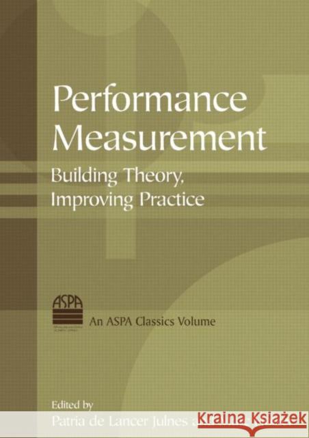 Performance Measurement: Building Theory, Improving Practice Julnes, Patria De Lancer 9780765620385 M.E. SHARPE - książka
