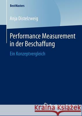 Performance Measurement in Der Beschaffung: Ein Konzeptvergleich Distelzweig, Anja 9783658056094 Springer Gabler - książka