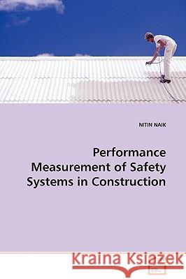 Performance Measurement of Safety Systems in Construction Nitin Naik 9783639102369 VDM VERLAG DR. MULLER AKTIENGESELLSCHAFT & CO - książka