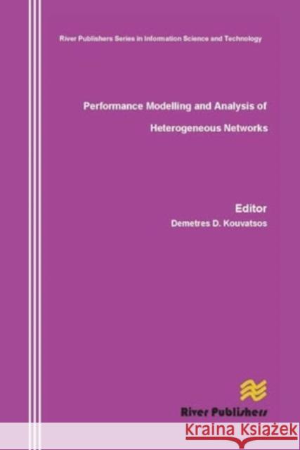 Performance Modelling and Analysis of Heterogeneous Networks Demetres D. Kouvatsos 9788770045629 River Publishers - książka