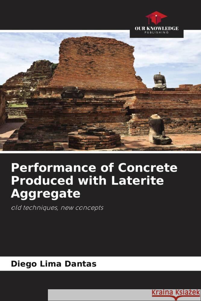 Performance of Concrete Produced with Laterite Aggregate Lima Dantas, Diego 9786208197513 Our Knowledge Publishing - książka