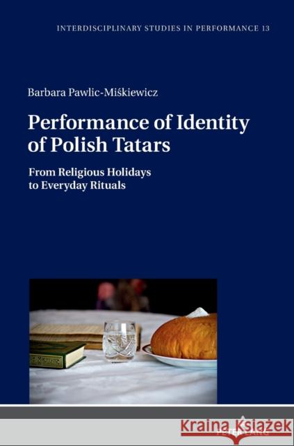 Performance of Identity of Polish Tatars: From Religious Holidays to Everyday Rituals Kocur, Miroslaw 9783631672808 Peter Lang Gmbh, Internationaler Verlag Der W - książka
