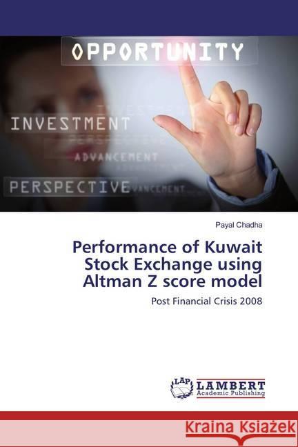 Performance of Kuwait Stock Exchange using Altman Z score model : Post Financial Crisis 2008 Chadha, Payal 9783659861741 LAP Lambert Academic Publishing - książka