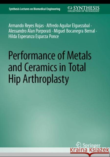 Performance of Metals and Ceramics in Total Hip Arthroplasty Armando Reye Alfredo Aguila Alessandro Alan Porporati 9783031254192 Springer - książka