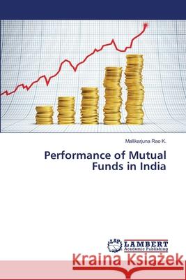 Performance of Mutual Funds in India Rao K. Mallikarjuna 9783659181290 LAP Lambert Academic Publishing - książka