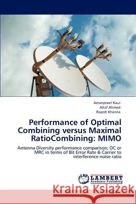 Performance of Optimal Combining versus Maximal RatioCombining: Mimo Kaur, Amanpreet 9783846549162 LAP Lambert Academic Publishing - książka