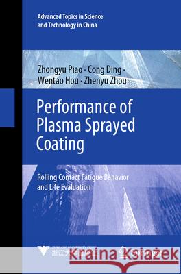 Performance of Plasma Sprayed Coating Zhongyu Piao, Cong Ding, Wentao Hou 9789819713691 Springer Nature Singapore - książka