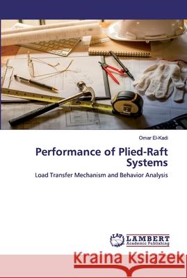 Performance of Plied-Raft Systems El-Kadi, Omar 9786202528832 LAP Lambert Academic Publishing - książka