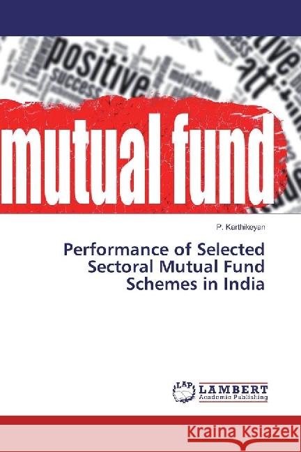 Performance of Selected Sectoral Mutual Fund Schemes in India Karthikeyan, P. 9783330343832 LAP Lambert Academic Publishing - książka